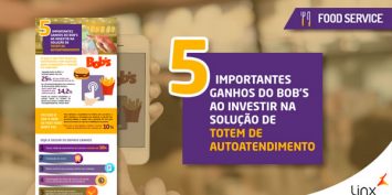 5 importantes ganhos do Bob’s ao investir na solução de totem de autoatendimento