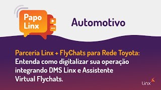 Entenda como digitalizar sua operação integrando DMS Linx e Assistente Virtual Flychats