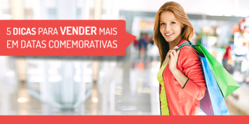 5 passos para impulsionar vendas em datas comemorativas