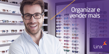 Gestão de ótica: dicas para organizar a loja e vender mais