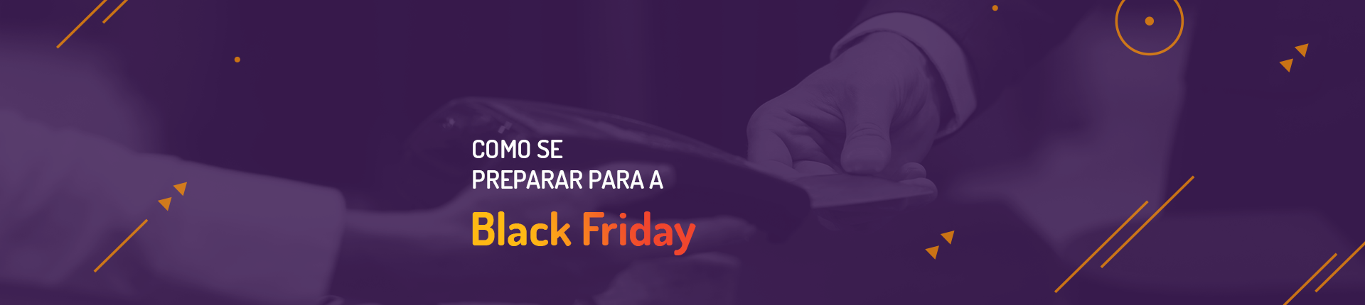 Black Friday: tudo o que você precisa saber três meses antes da data