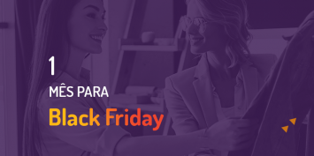 Black Friday: o que fazer um mês antes da data?