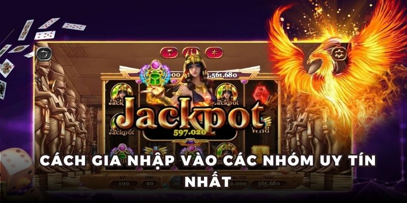 Nhóm Kéo Nổ Hũ - Chia Sẻ Kinh Nghiệm Cá Cược Cho Hội Viên 5 Cách gia nhập vào các nhóm uy tín nhất