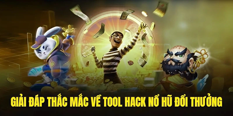 Tool Hack Nổ Hũ - Giới Thiệu Chi Tiết Nguyên Lý Hoạt Động 8 Giải đáp thắc mắc về tool hack nổ hũ đổi thưởng